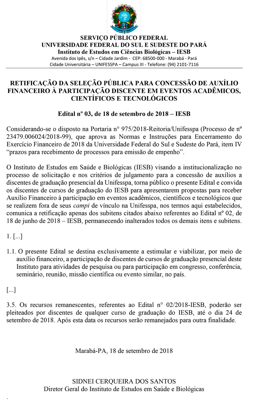 Edital 03 2018 RETIFICAÇÃO DO SELEÇÃO PÚBLICA PARA CONCESSÃO DE AUXÍLIO FINANCEIRO À PARTICIPAÇÃO DISCENTE EM EVENTOS ACADÊMICOS CIENTÍFICOS E TECNOLÓGICOS